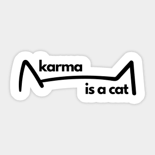 karma is a cat Sticker